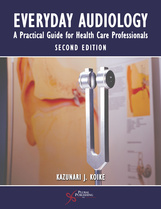 
Everyday Audiology, A Practical Guide for Health Care Professionals, 2nd Ed.
