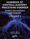 Handbook of (Central) Auditory Processing Disorder, Volume I