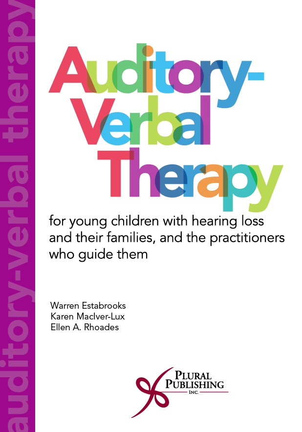 Auditory-Verbal Therapy: For Young Children with Hearing Loss and Their Families, and the Practitioners Who Guide Them
