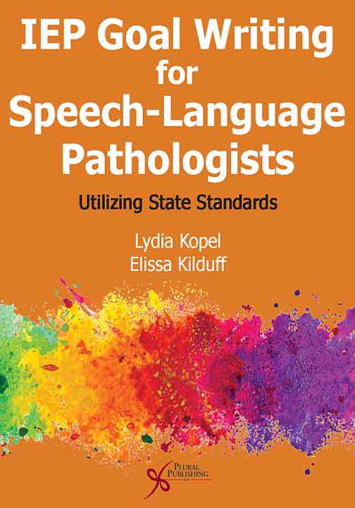 IEP Goal Writing for Speech-Language Pathologists: Utilizing State Standards.