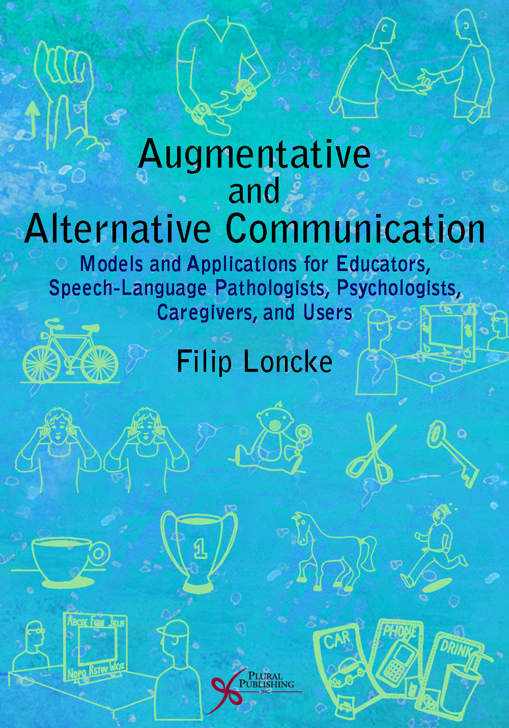 Augmentative and Alternative Communication: Models and Applications for Educators, Speech-Language Pathologists, Psychologists, Caregivers, and Users.