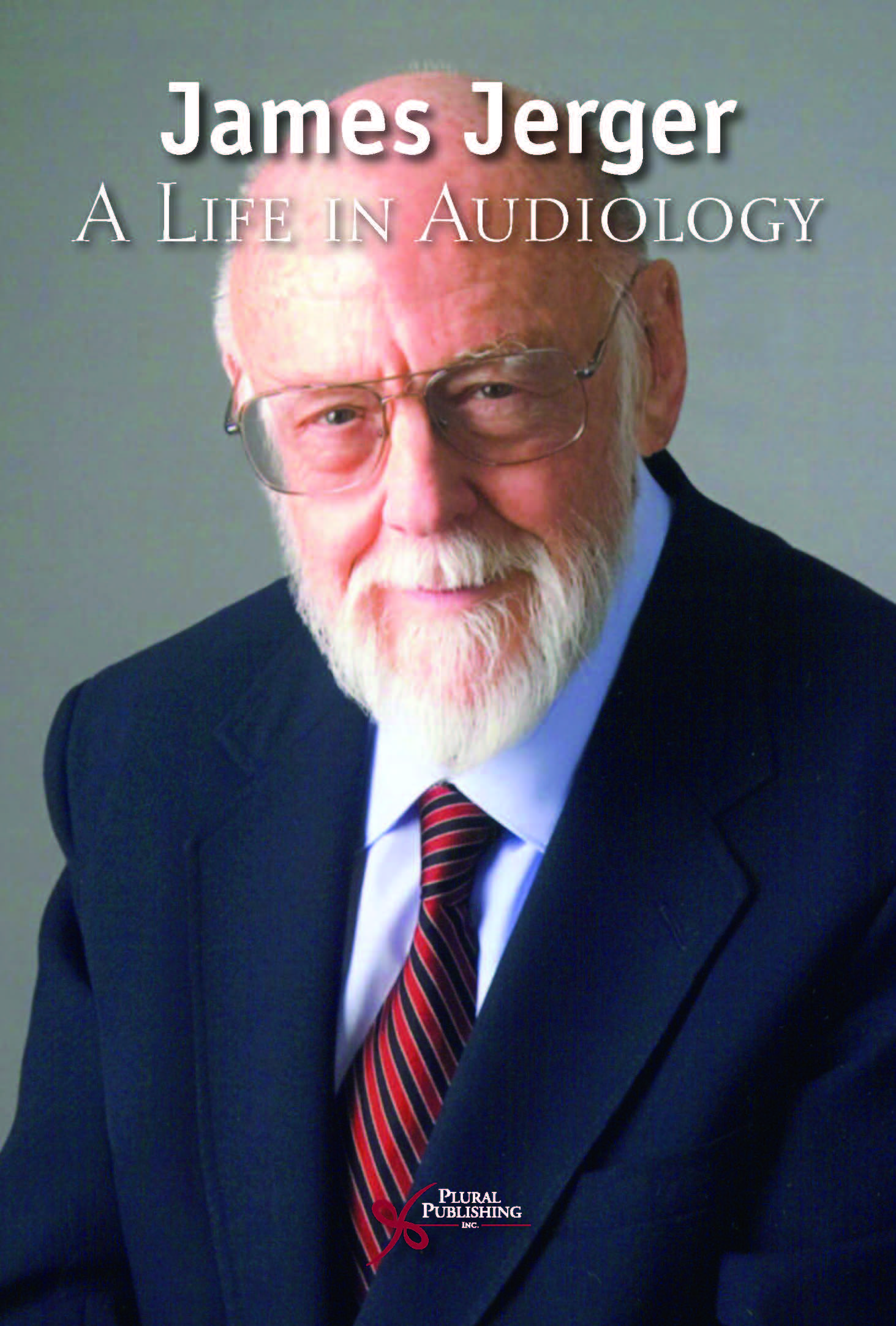 James Jerger: A Life in Audiology